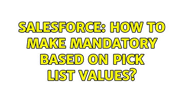 Salesforce: How to make mandatory based on pick list values? (2 Solutions!!)