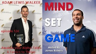 #124 Adam Lewis Walker - Awaken your Alpha: Tales and Tactics to Thrive