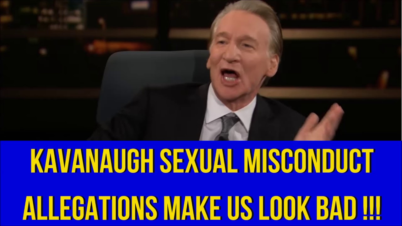 Bill Maher: Allegation Against Kavanaugh MAKES US LOOK BAD !!!