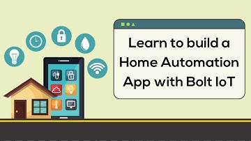 Learn to build a Home Automation App with Bolt IoT