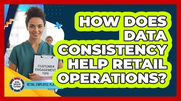 How Does Data Consistency Help Retail Operations?