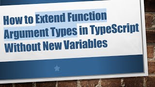 How to Extend Function Argument Types in TypeScript Without New Variables