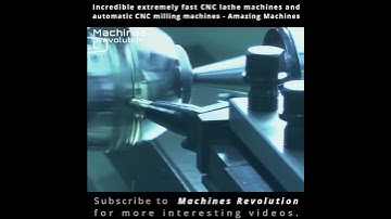 Incredible extremely fast CNC lathe machines and automatic CNC milling machines - Amazing Machines