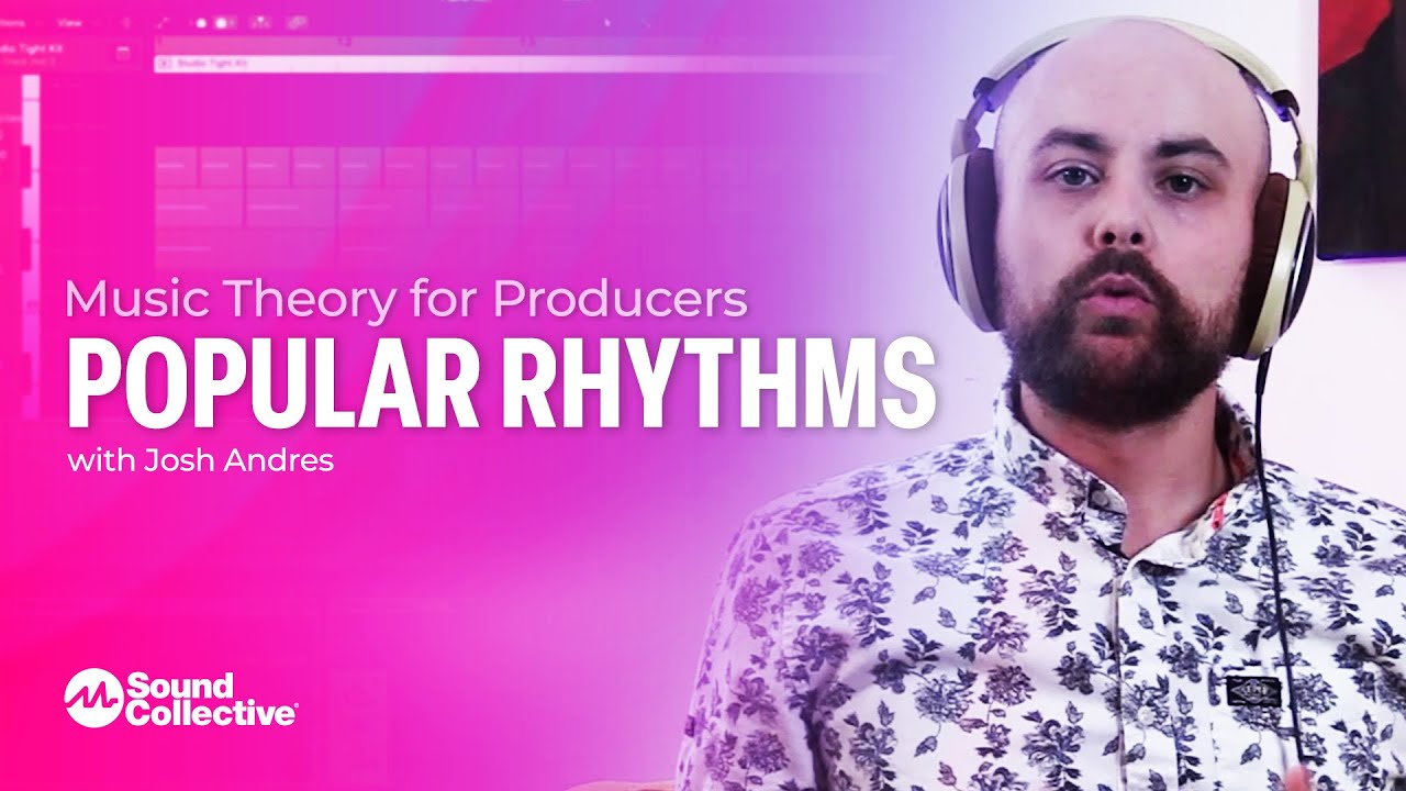 Popular Rhythms | Music Theory for Producers with Josh Andres | 4 of 5 ...