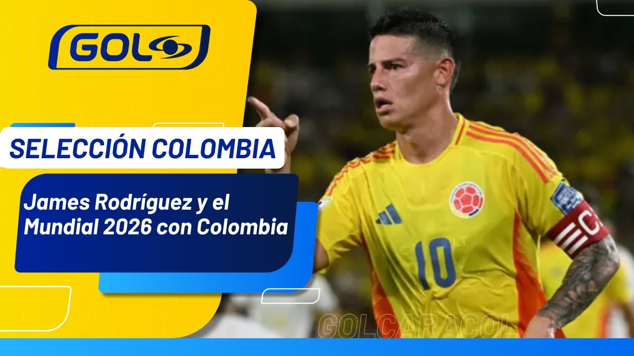 James Rodríguez, contundente; "queremos ganar el Mundial 2026 con la ...