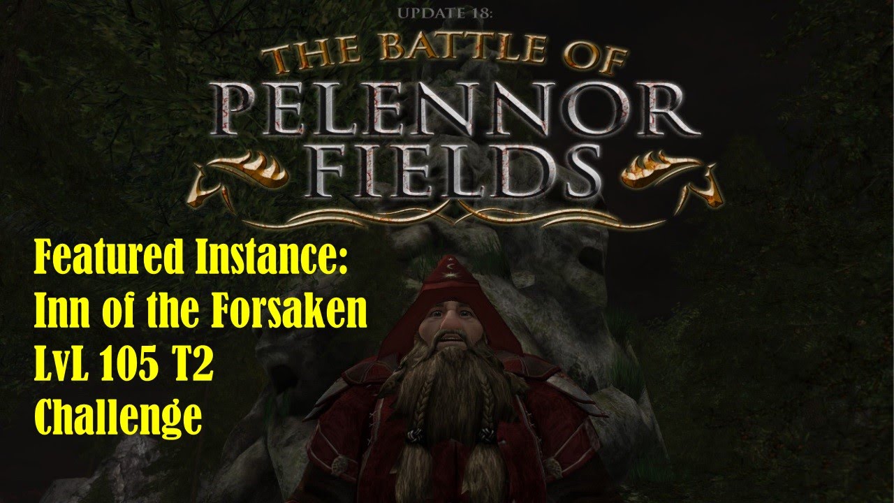 Lotro Update 18: Featured Instance - Inn of the Forsaken LvL 105 T2C