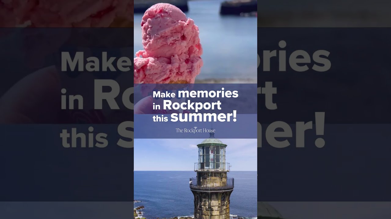 Make Summer Memories At The Rockport House