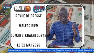Revue de presse Walfadjri fm wolof oumar boune khatab Gueye du samedi 2 mai 2026