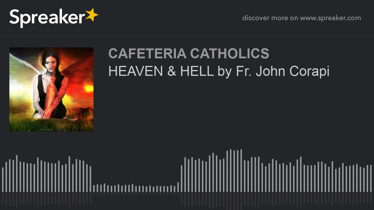 HEAVEN & HELL by Fr. John Corapi