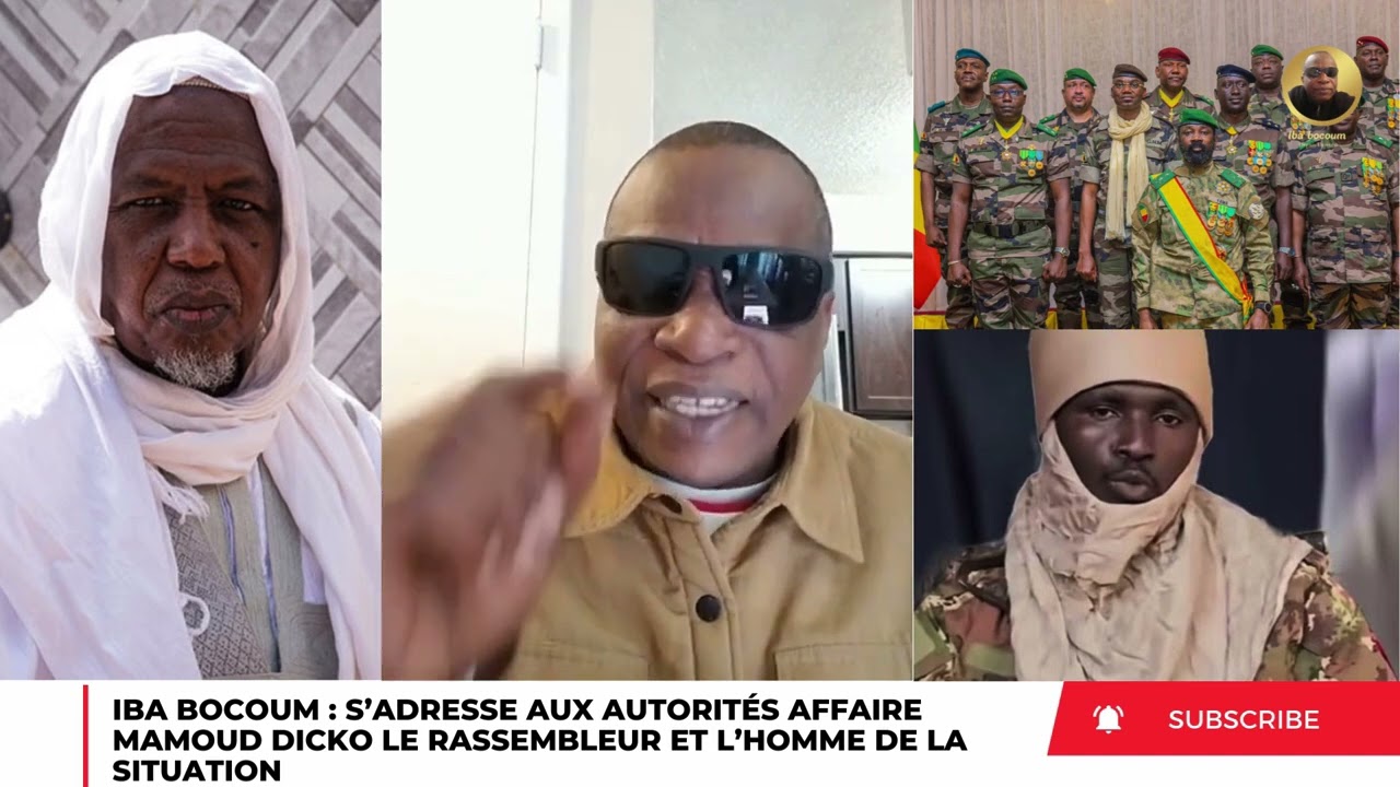 IBA BOCOUM S’ADRESSE AUX AUTORITÉ AFFAIRE MAHMOUD DICKO L’HOMME DE LA SITUATION ENTRE NABI ET ASSIMI