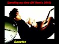 Roxette - Spending my time (DX Remix 2010)