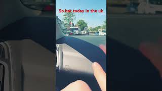 If ur in the uk,u know how hot it is today