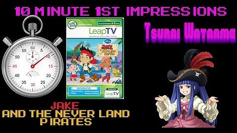 10 Minute 1st Impressions : Jake And The Neverland Pirates (LFTV)