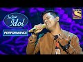 Subhadeep ने मितवा पे दिया  जबरदस्त  प्रदर्शन | Indian Idol Season 11