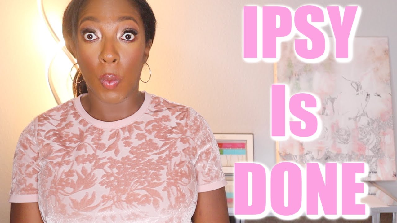 Bye Ipsy | Finally Canceling My Ipsy Subscription After 5 Years