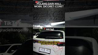 Mobil dicoret-coret karena parkir pararel di mall?