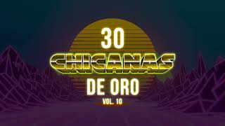 30 Chicanas De Oro Vol. 10 La Tropa Chicana, Los Kinos, Los Yinn’s, Y Muchos Mas!