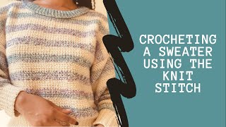 Attempting To Crochet An Oversized Sweater Using The Knit Stitch | Crochet With Me Ep. 29