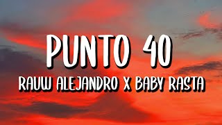 Rauw Alejandro x Baby Rasta - PUNTO 40 (Letra/Lyrics)