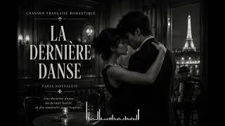 La dernière danse | Chanson Française Romantique | Paris Nostalgie