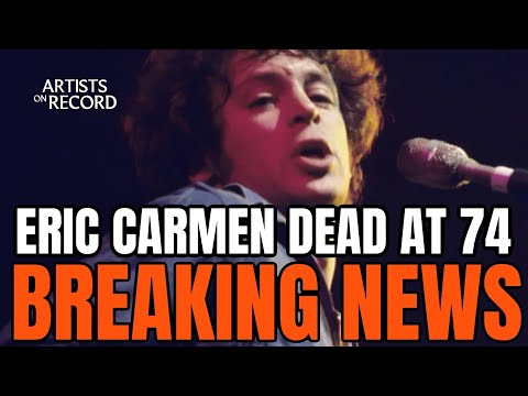 Eric Carmen, Raspberries Frontman And ‘All By Myself’ Singer, Dies At 74