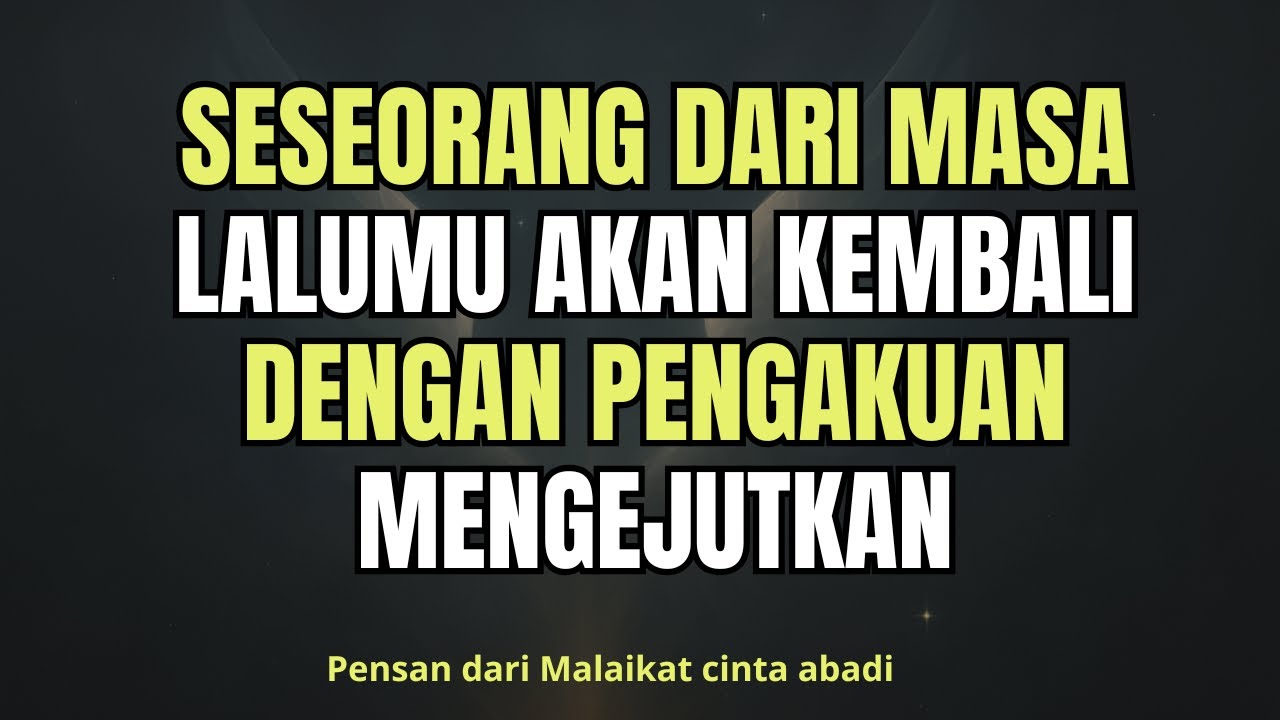 Seseorang dari masa lalumu akan kembali dengan pengakuan mengejutkan…PESAN DARI  PARA MALAIKAT