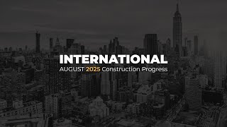 Reportage Projects Reportage Construction Update (International)  - August 2025