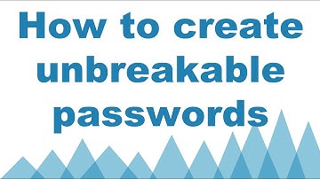 How to create unbreakable passwords - easy to remember - no apps required.