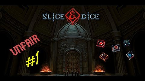 Slice & Dice - Unfair Attempt #1