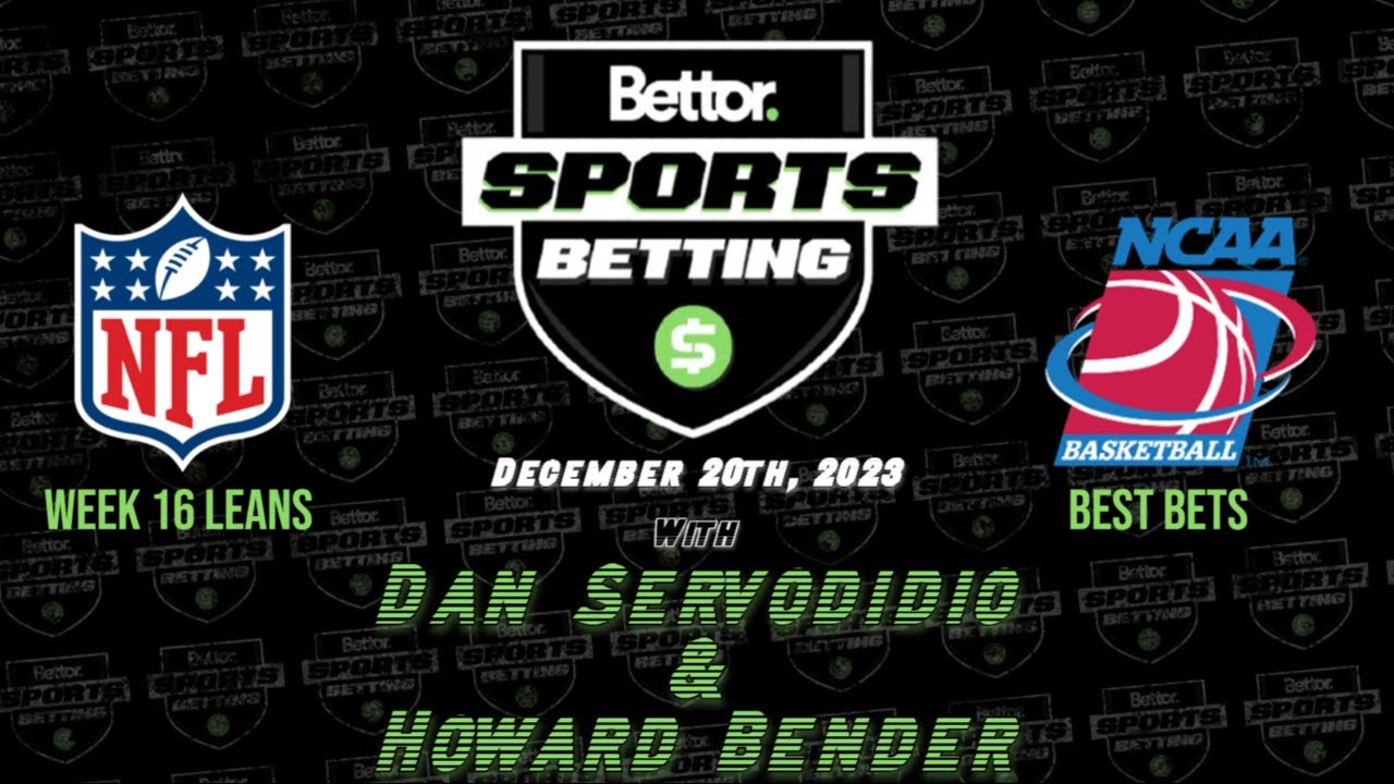 NFL Week 16 Leans + Wednesday College Basketball Bets | Bettor Sports Betting