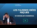 Les fausses ides reues en immobilier commercial