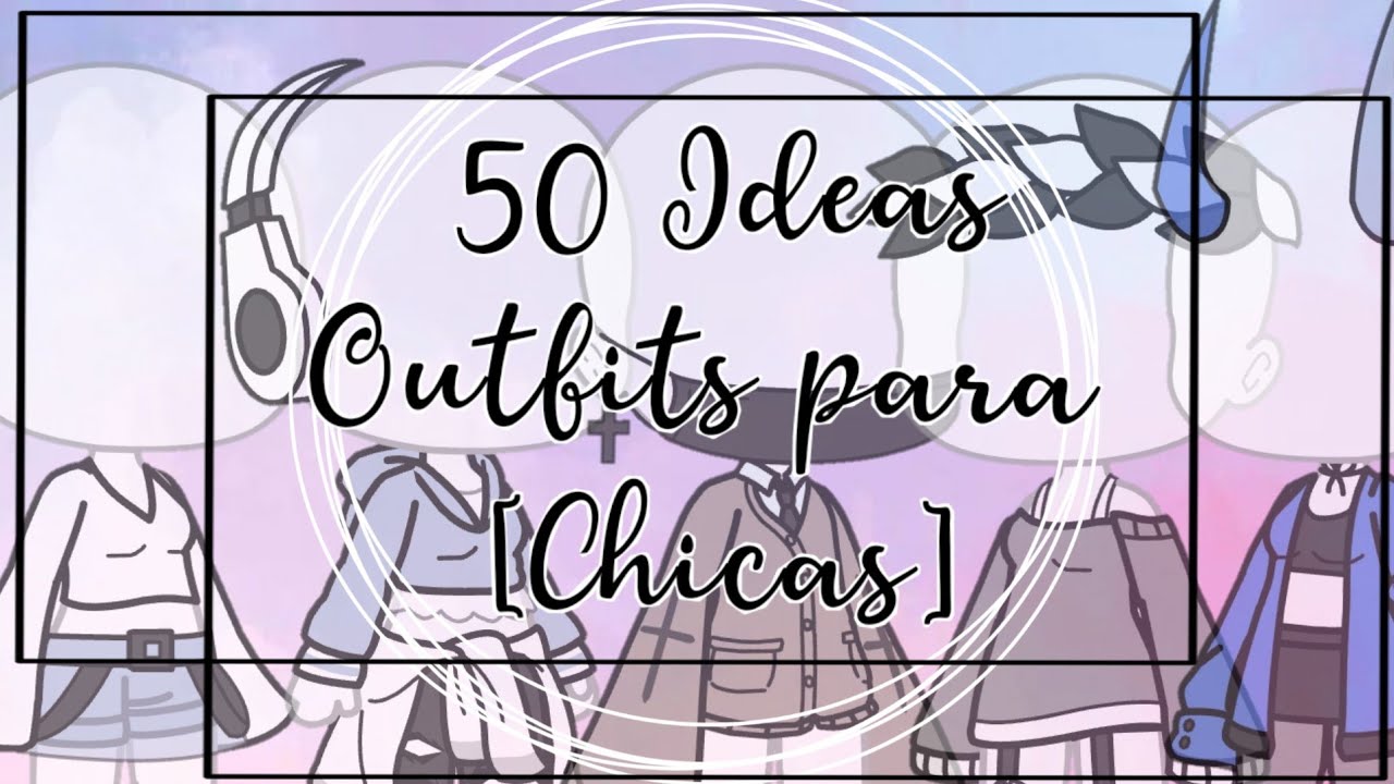 50 Ideas Outfits para CHICAS // Gacha Life // - YouTube