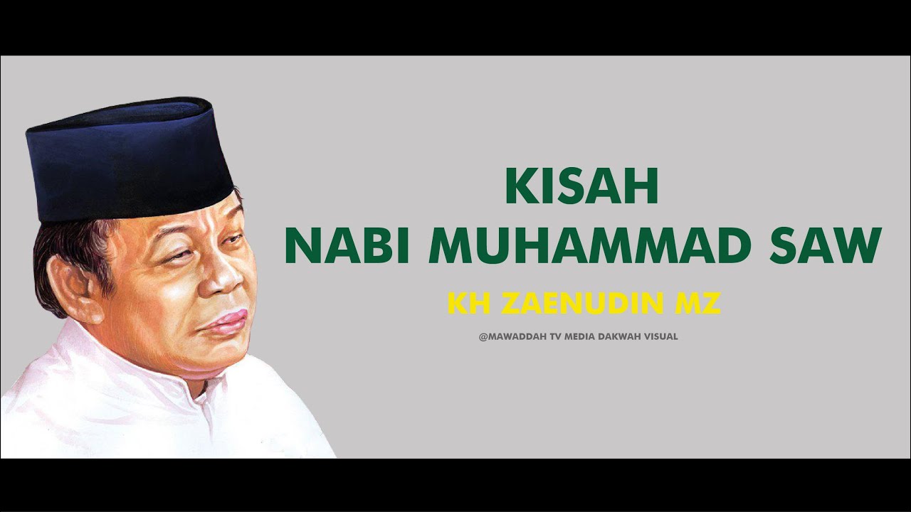 KISAH BAGINDA NABI MUHAMMAD SAW - KH ZAENUDIN MZ