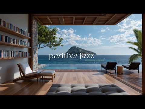Positive Summer Jazz Playlist | Soft Jazz & Nature Sounds In Seaside Living Room To Reading, Working