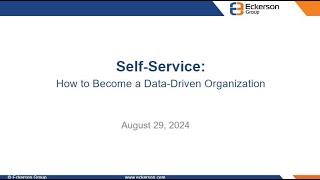 Self-Service: How to Become a Data-Driven Organization - Eckerson Group Webinar