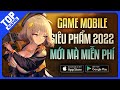 Top Game Mobile Xịn Xò Cho Dân Chơi Mobile | Siêu Phẩm Game 18+, Bắn Súng, ARPG 2022 …