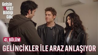 Gelincikler Ile Araz Anlaşıyor - Gelsin Hayat Bildiği Gibi 41 Bölüm