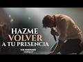 ???? Señor... No Quiero Estar Lejos de Ti | Hazme Volver a Tu Presencia❤️‍???? Adoración Wor