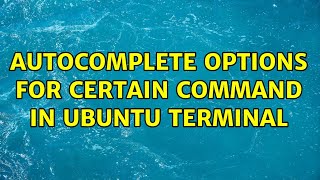 Autocomplete options for certain command in ubuntu terminal