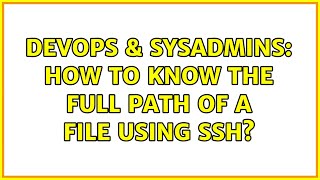 Celebrity DevOps & SysAdmins: How to know the full path of a file using SSH? (3 Solutions!!) Profile