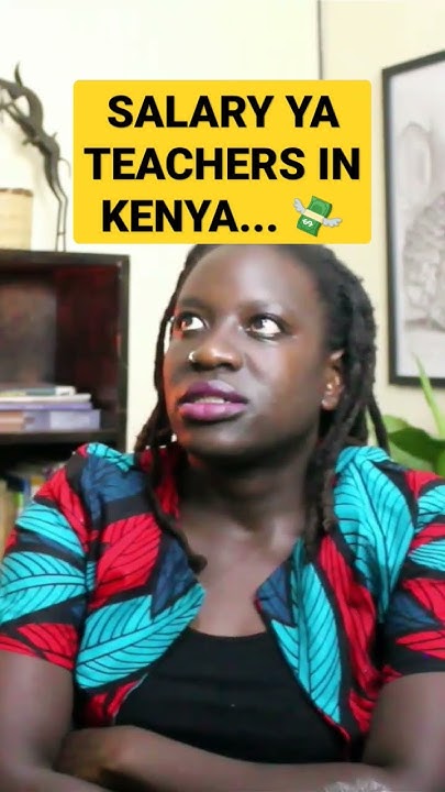 Real Life Stories And Information How Much Do Teachers Earn In Kenya real-life-stories-and-information-how-much-do-teachers-earn-in-kenya