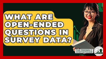 What Are Open-ended Questions In Survey Data? - The Friendly Statistician