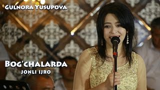 Gulnora Yusupova - Bog`chalarda | Гулнора Юсупова - Богчаларда (jonli)