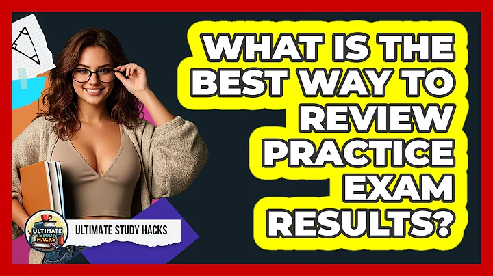 What Is The Best Way To Review Practice Exam Results? - Ultimate Study Hacks