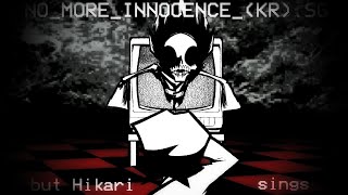 FNF Cover NO_MORE_INNOCENCE_​(​KR​)​.​SG but Hikari sings