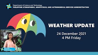 Public Weather Forecast Issued at 4:00 PM December 24, 2021