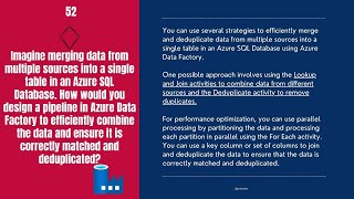 Design ADF pipeline for data consolidation in SQL, ensuring accuracy and deduplication. Q&A  52/60