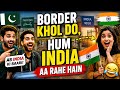 Border Khol Do Hum India Aa Rahe Hain | Pakistanis