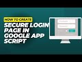 How to Create a Secure Login Page in Google Apps Script | Step-by-Step Guide
