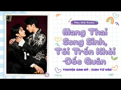 Video [Truyện Audio Đam Mỹ] Mang Thai Song Sinh, Tôi Trốn Khỏi Đốc Quân | May Ghê Audio | FULL - youtube